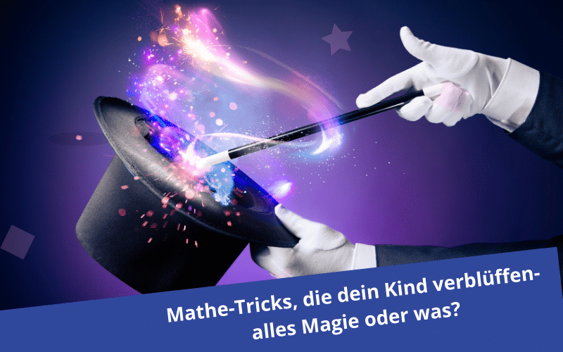 Alles Magie oder nicht? 4 Mathe Zaubertricks, die verblüffen