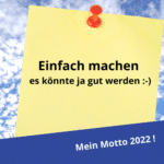 Einfach mal machen, es könnte ja gut werden: Mein Motto für 2022