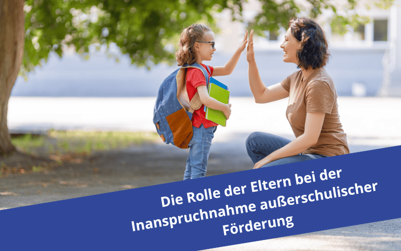 Die Rolle der Eltern bei der Inanspruchnahme außerschulischer Förderung