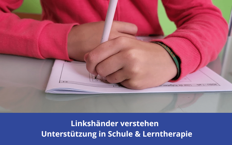 Linkshändigkeit verstehen – so gelingt die Förderung in Schule und Lerntherapie