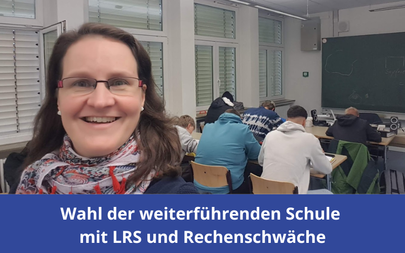 Weiterführende Schule bei LRS oder Rechenschwäche: So triffst du die richtige Entscheidung