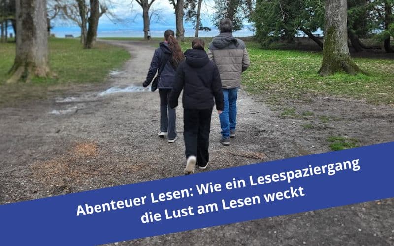 Abenteuer Lesen: Wie ein Lesespaziergang die Lust am Lesen weckt