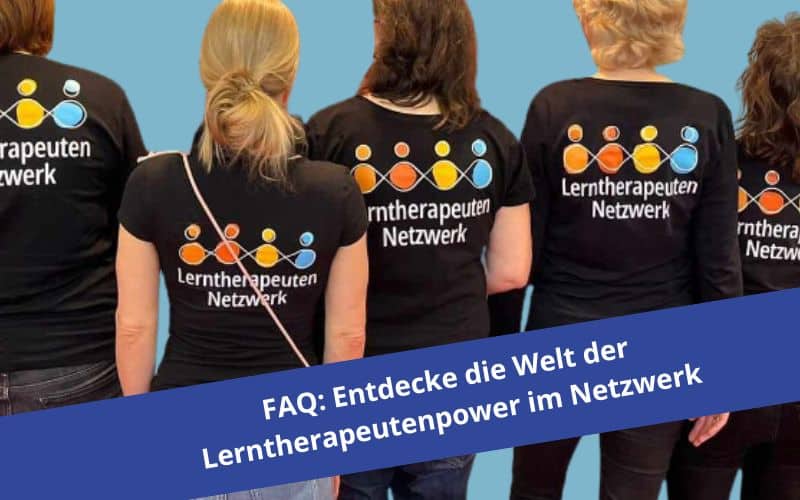 FAQ: Lerntherapeutenpower im Fokus – alles, was du über das Netzwerk wissen musst