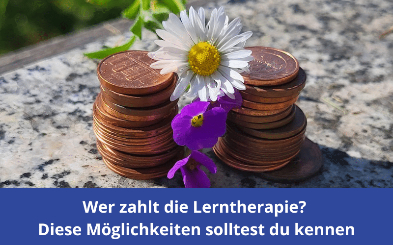 Wer zahlt die Lerntherapie? Diese Möglichkeiten der Kostenübernahme solltest du kennen
