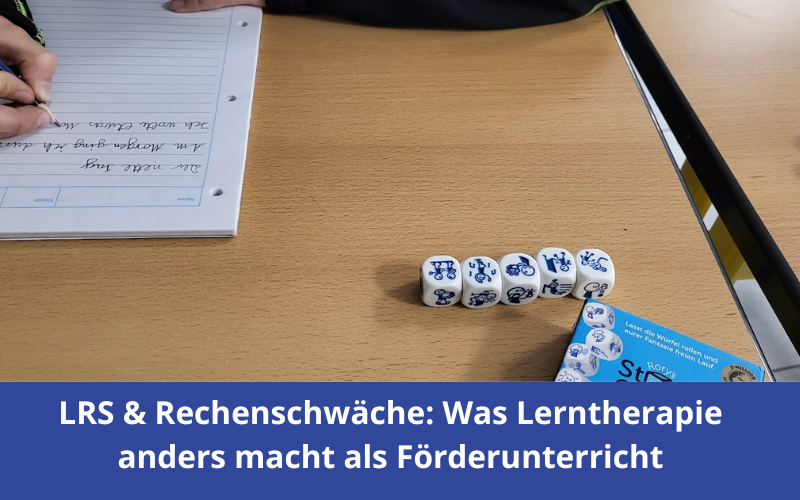 Förderung von LRS & Rechenschwäche: Was Lerntherapie anders macht als Förderunterricht