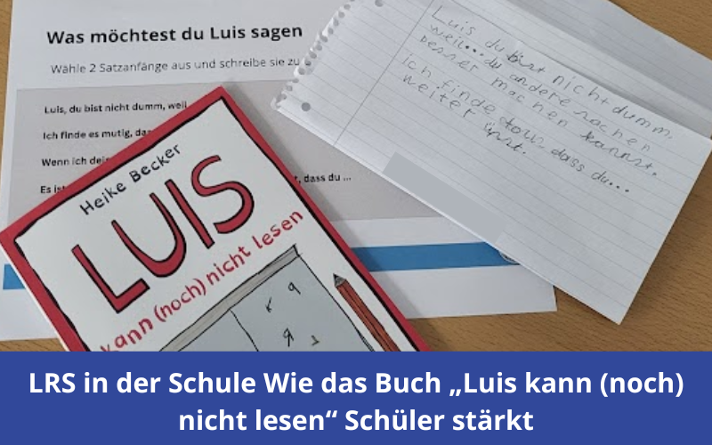 Wenn Kinder mit LRS über sich hinauswachsen: Ein Buchprojekt mit „Luis kann (noch) nicht lesen“ Wenn Kinder mit LRS über sich hinauswachsen: Ein Buchprojekt mit „Luis kann (noch) nicht lesen“